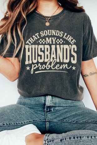 Husband's Problem Pepper Comfort Colors Tee - Modern Creek Boutique